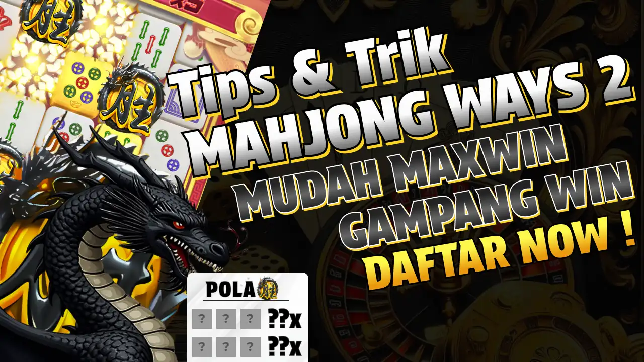 tips dan trik mahjong ways 2